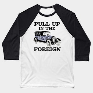 Pull up in the foreign car fine china Baseball T-Shirt